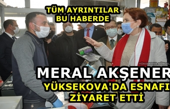 Meral Akşener Yüksekova'da Esnafı Ziyaret...