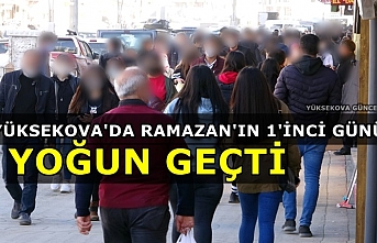 Yüksekova'da Ramazan'ın 1'inci Günü Yoğun Geçti