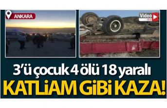 Ankara'da katliam gibi kaza: 3'ü çocuk 4 ölü, 18 yaralı