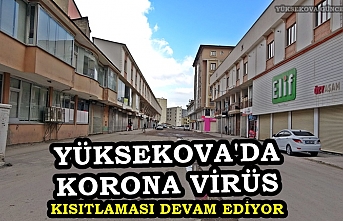 Yüksekova'da korona virüs kısıtlaması devam ediyor