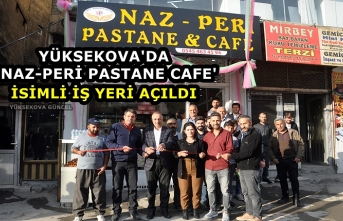 Yüksekova'da 'Naz-Peri Pastane cafe'...