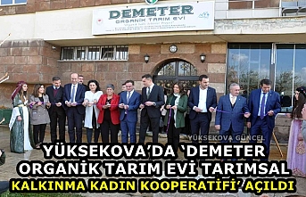 Yüksekova'da "Demeter Organik Tarım Evi Tarımsal Kalkınma Kadın Kooperatifi' açıldı