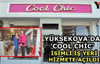 Yüksekova’da 'Cool Chic' isimli iş yeri...