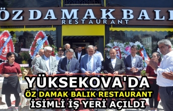 Yüksekova'da 'Öz Damak Balık Restaurant' İsimli İş yeri Açıldı