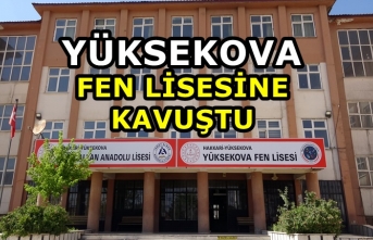 Yüksekova ‘Fen Lisesi’ne Kavuştu