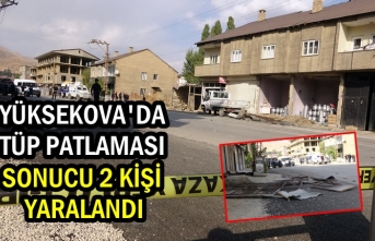 Yüksekova'da Tüp Patlaması Sonucu 2 Kişi Yaralandı