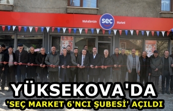 Yüksekova'da 'Seç Market 6'ncı Şubesi'...