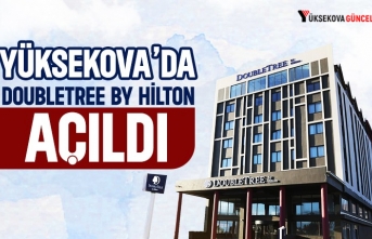 Yüksekova’da ‘Doubletree By Hilton’ Oteli Açıldı