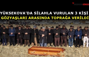 Yüksekova’da Silahla Vurulan 3 Kişi Gözyaşları Arasında Toprağa Verildi
