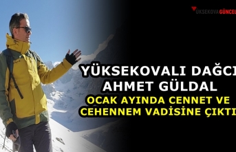 Yüksekovalı Dağcı Ahmet Güldal, Ocak Ayında Cennet Ve Cehennem Vadisine Çıktı
