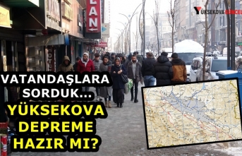 Vatandaşlara Sorduk: Yüksekova Depreme Hazır mı?