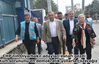CHP’nin Diyarbakır adayları esnafı gezdi: 'Kürt sorununu en demokratik yollarla çözeceğiz'