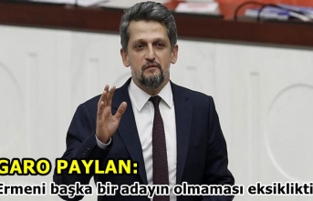 Garo Paylan: Ermeni başka bir adayın olmaması eksikliktir