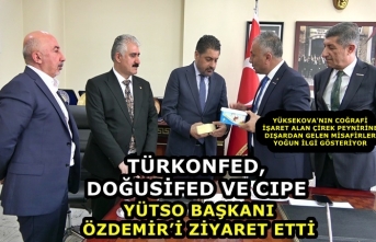 TÜRKONFED, DOĞUSİFED VE CIPE, YÜTSO Başkanı Özdemir’i Ziyaret etti