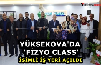 Yüksekova'da 'Fizyo Class' İsimli İş yeri Açıldı