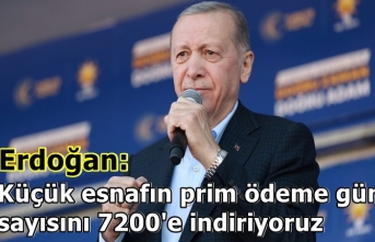 Erdoğan: Küçük esnafın prim ödeme gün sayısını 7200'e indiriyoruz