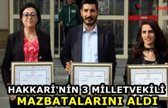 Hakkari'nin 3 Milletvekili Mazbatalarını Aldı