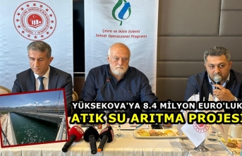 Yüksekova'ya 8.4 milyon Euro'luk atık su arıtma projesi