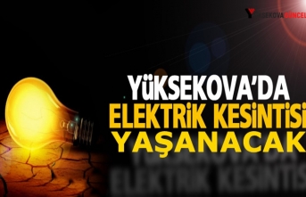 Yüksekova'da elektrik kesintisi Yaşanacak: İşte o yerler şöyle...