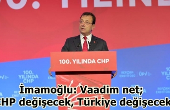 İmamoğlu: Vaadim net; CHP değişecek, Türkiye...