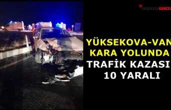 Yüksekova-Van kara yolunda trafik kazası: 10 yaralı