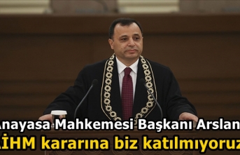 Anayasa Mahkemesi Başkanı Arslan: AİHM kararına...