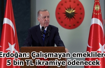 Erdoğan: Çalışmayan emeklilere 5 bin TL ikramiye...