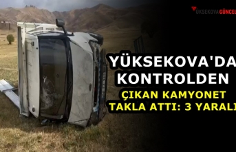Yüksekova'da Kontrolden çıkan kamyonet takla attı: 3 yaralı