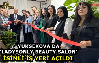 Yüksekova'da ‘Ladysonly Beauty Salon’ İsimli İş Yeri Açıldı