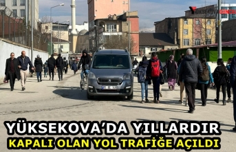 Yüksekova’da yıllardır kapalı olan yol trafiğe açıldı