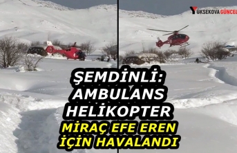 Şemdinli: Ambulans Helikopter, Miraç Efe Eren İçin Havalandı