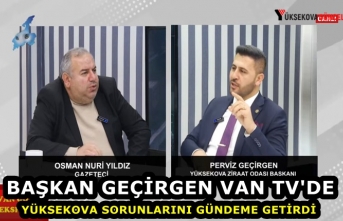 Başkan Geçirgen Van TV'de Yüksekova Sorunlarını Gündeme Getirdi