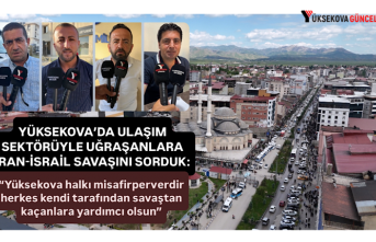 Yüksekova Ulaşım Sektöründen İran-İsrail Savaşı Yorumu: "Yüksekova halkı misafirperverdir, herkes kendi tarafından savaştan kaçanlara yardımcı olsun"