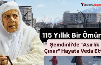 115 Yıllık Bir Ömür: Şemdinli'de "Asırlık Çınar" Hayata Veda Etti