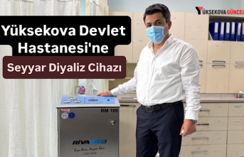 Yüksekova Devlet Hastanesi'ne Seyyar Diyaliz Cihazı