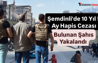Şemdinli'de 10 Yıl 5 Ay Hapis Cezası Bulunan...