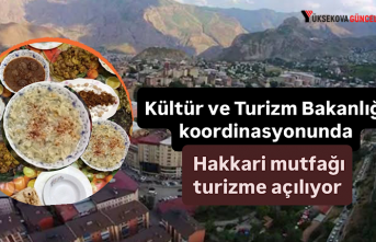 Kültür ve Turizm Bakanlığı koordinasyonunda Hakkari mutfağı turizme açılıyor