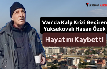 Van'da Kalp Krizi Geçiren Yüksekovalı Hasan...