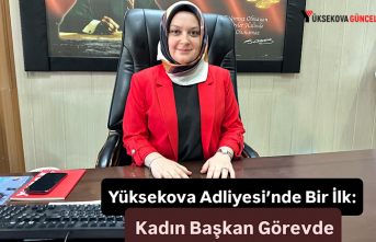 Yüksekova Adliyesi’nde Bir İlk: Kadın Başkan Görevde