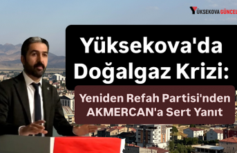 Yüksekova'da Doğalgaz Krizi: Yeniden Refah Partisi'nden AKMERCAN'a Sert Yanıt