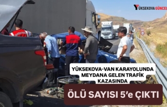 Yüksekova-Van Karayolu'nda Feci Kaza: Can Kaybı 5'e Yükseldi