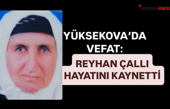 Yüksekova’da Vefat: Reyhan Çallı Hayatını Kaybetti