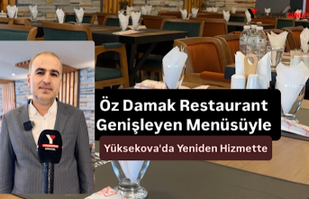 Öz Damak Restaurant Genişleyen Menüsüyle Yüksekova'da Yeniden Hizmette