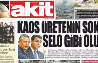 Yeni Akit’ten CHP lideri Özel’e tehdit: Kaos üretenin sonu Selo gibi olur