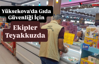 Yüksekova'da Gıda Güvenliği için Ekipler Teyakkuzda