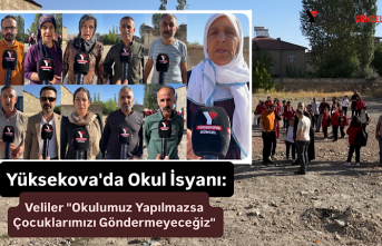 Yüksekova'da Okul İsyanı: Veliler "Okulumuz Yapılmazsa Çocuklarımızı Göndermeyeceğiz"
