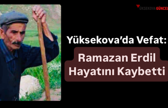 Yüksekova'da Vefat: Ramazan Erdil Hayatını Kaybetti