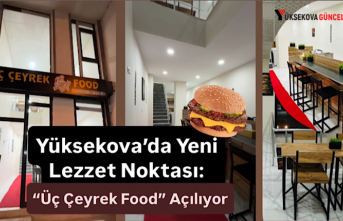 Yüksekova’da Yeni Lezzet Noktası: “Üç Çeyrek Food” Açılıyor