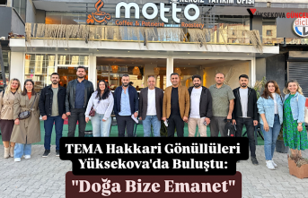 TEMA Hakkari Gönüllüleri Yüksekova'da Buluştu: "Doğa Bize Emanet"
