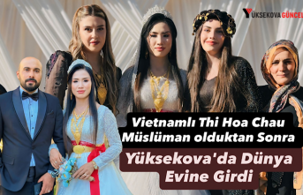 Uzaklardan Gelen Aşkın Mutlu Sonu: Vietnamlı Thi Hoa Chau Müslüman olduktan Sonra Yüksekova'da Dünya Evine Girdi
